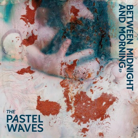 THE PASTEL WAVES - BETWEEN MIDNIGHT AND MORNING