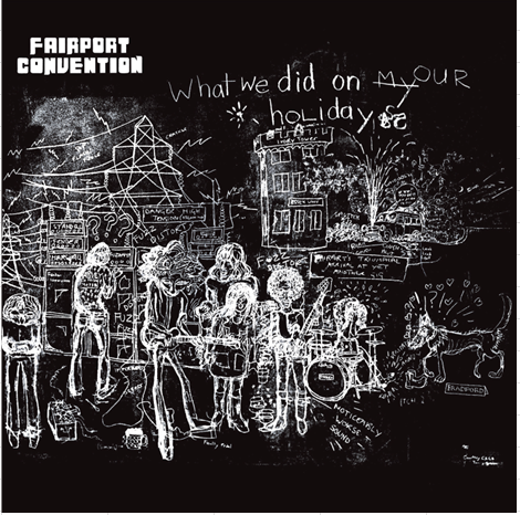 Fairport Convention - What We Did On Our Holidays