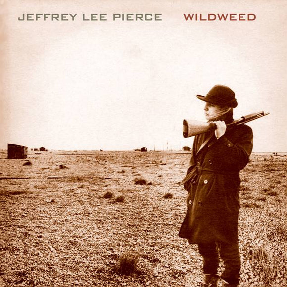 JEFFREY LEE PIERCE - WILDWEED