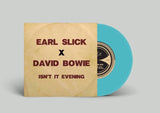 EARL SLICK X DAVID BOWIE - ISN’T IT EVENING [Turquoise Blue 7" Vinyl]