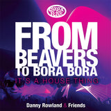 Various Artists - From Beavers To Bora Bora It’s A House Thing