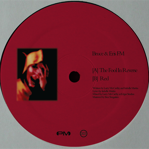 Bruce & Eris FM - The Fool In Reverse / Red  [7" Vinyl]