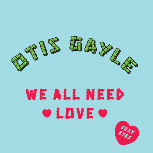 Otis Gayle - Sexy Eyes / We All Need Love