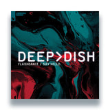 Deep Dish - Flashdance / Say Hello