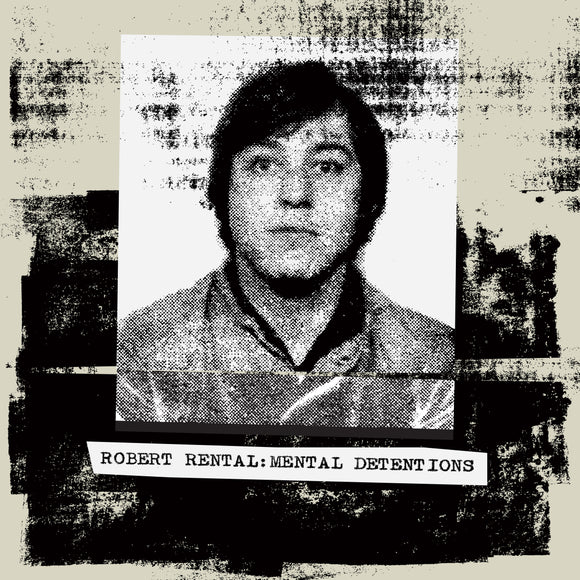 Robert Rental - Mental Detentions