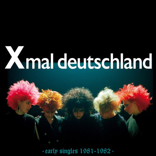 Xmal Deutschland - Early Singles (1981-1982) [Black Vinyl]