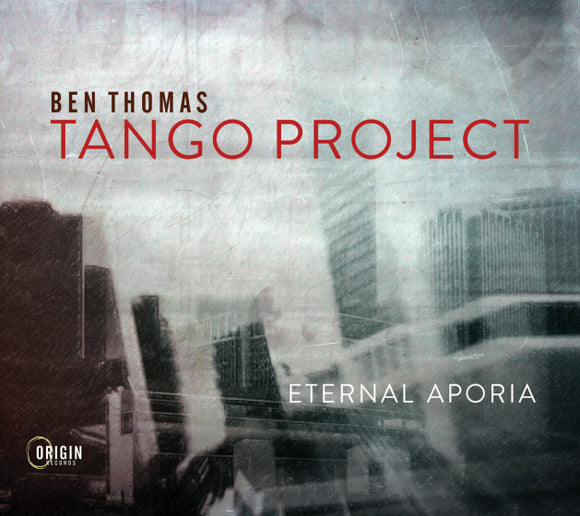 Ben Thomas Tango Project - Eternal Aporia