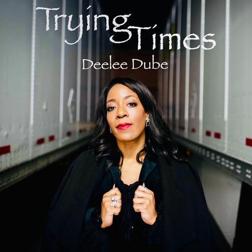 Deelee Dube - Trying Times