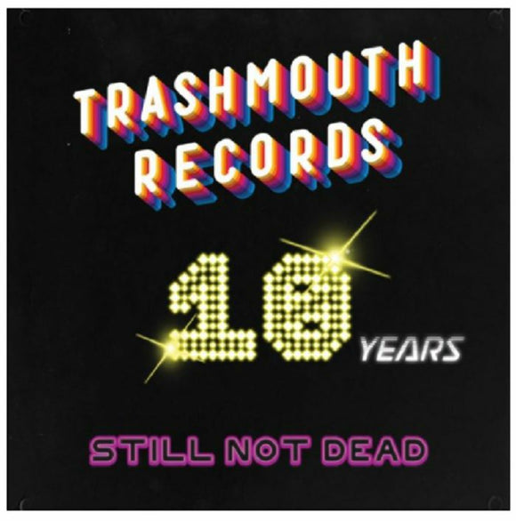 Various Artists - Trashmouth Records.. 10 years Still Not Dead (RSD 2021)