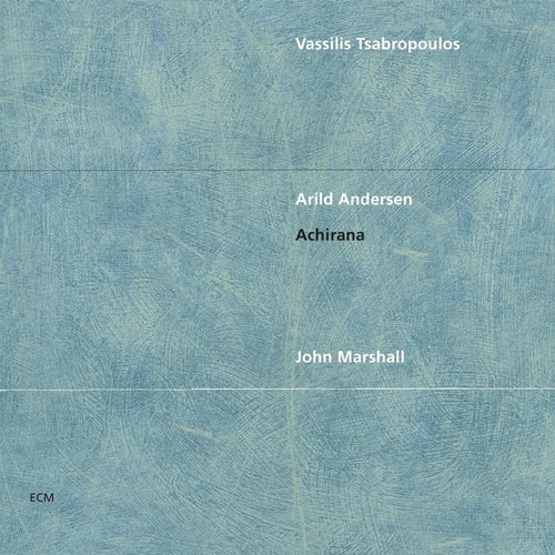 Vassilis Tsabropoulos, Arild Andersen & John Marshall - Achirana [CD]