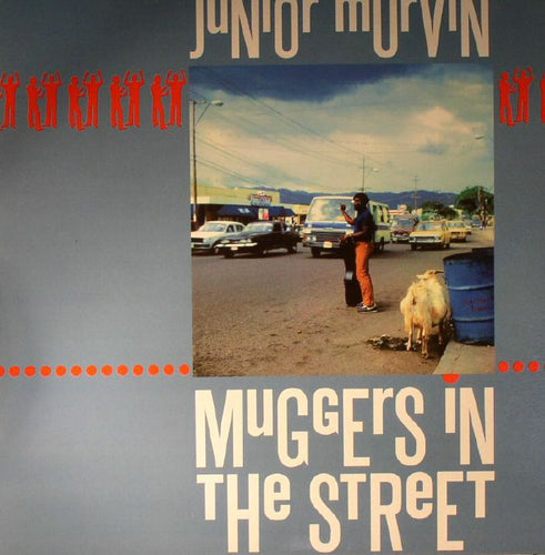 JUNIOR MURVIN - MUGGERS IN THE STREET