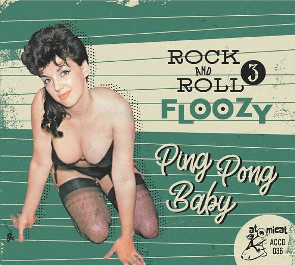 VARIOUS ARTISTS - ROCK & ROLL FLOOZY 3 - PING PONG BABY