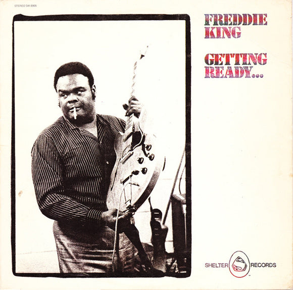 FREDDIE KING - Getting Ready... (Limited Edition)