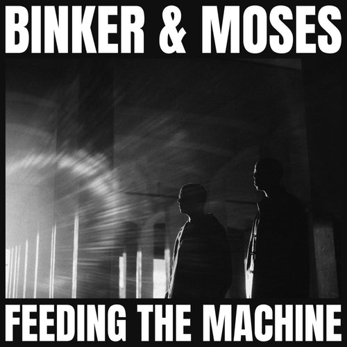 Binker and Moses - Feeding The Machine [Vinyl]