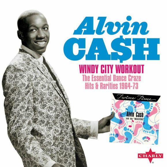 Alvin Cash - Windy City Workout The Essential Dance Craze Hits & Rarities 1964-73 (2CD)