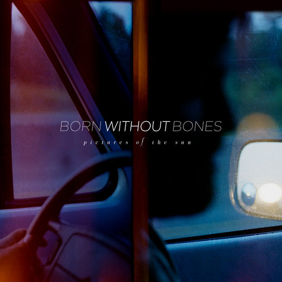 Born Without Bones - Pictures of the Sun