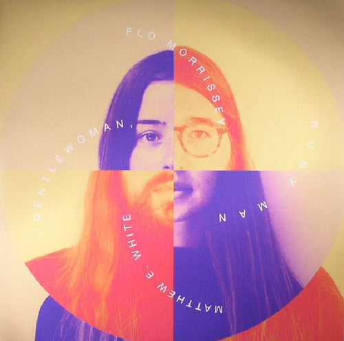 Flo MORRISSEY / MATTHEW E WHITE - GENTLEWOMAN, RUBY MAN