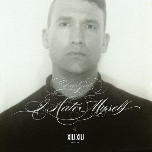 Xiu Xiu - Dear God, I Hate Myself (DELUXE REISSUE)