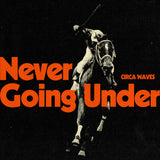 Circa Waves - Never Going Under [Standard vinyl]