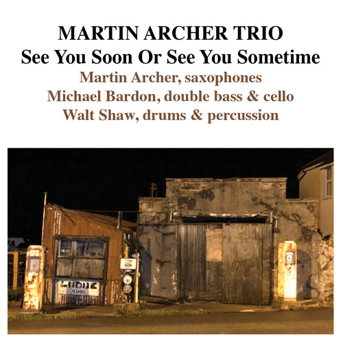 Martin Archer Trio - See You Soon Or See You Sometime [CD]