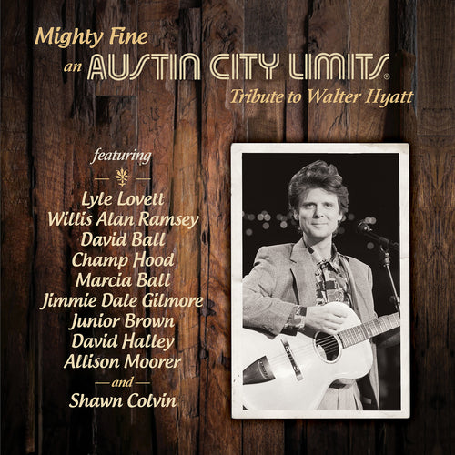 Various Artists - Mighty Fine: An Austin City Limits Tribute To Walter Hyatt