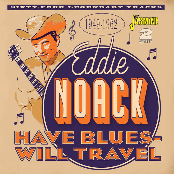 Eddie Noack - Have Blues - Will Travel 1949-1962