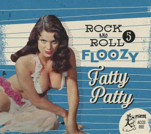 VARIOUS ARTISTS - ROCK & ROLL FLOOZY 5 - FATTY PATTY