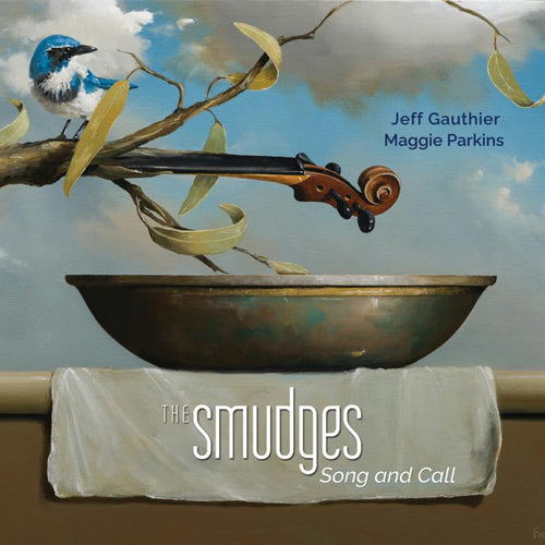 Jeff Gauthier & Maggie Parkins - The Smudges: Song and Call