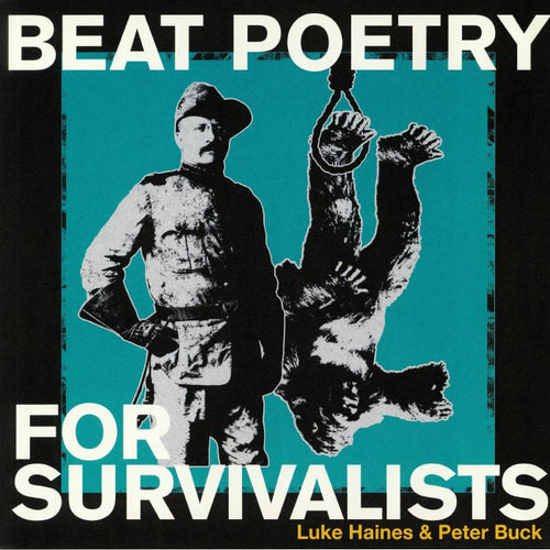 Luke Haines & Peter Buck - BEAT POETRY FOR SURVIVALISTS