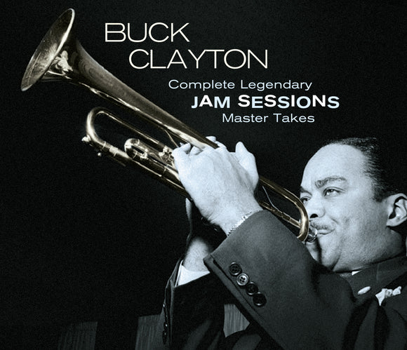 Buck Clayton - Complete Legendary Jam Sessions - Master Takes