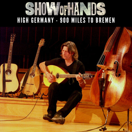 Show Of Hands - High Germany - 900 Miles To Bremen