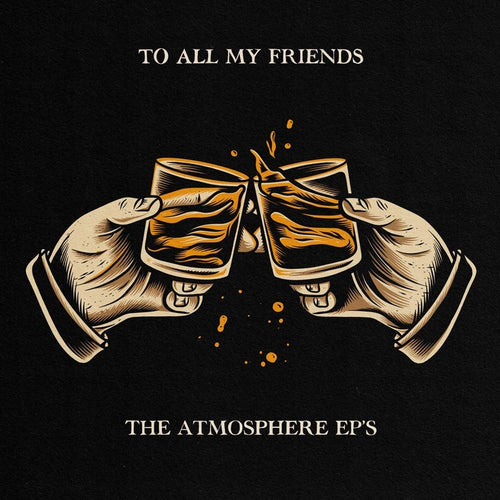 ATMOSPHERE - TO ALL MY FRIENDS, BLOOD MAKES THE BLADE HOLY: THE ATMOSPHERE EP'S