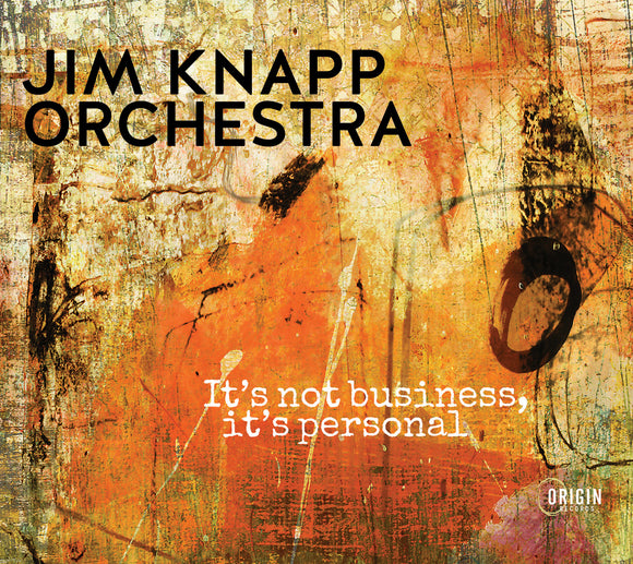 Jim Knapp Orchestra - It's Not Business, It's Personal