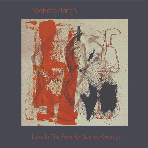 WeFreeStrings - Love In The Form of Sacred Outrage [CD]