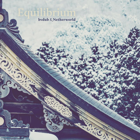 bvdub & Netherworld - Equilibrium [CD]