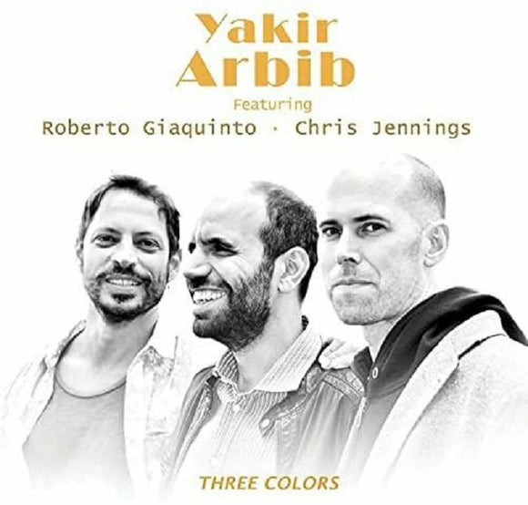 Yakir Arbib feat. Roberto Giaquinto & Chris Jennings - Three Colors