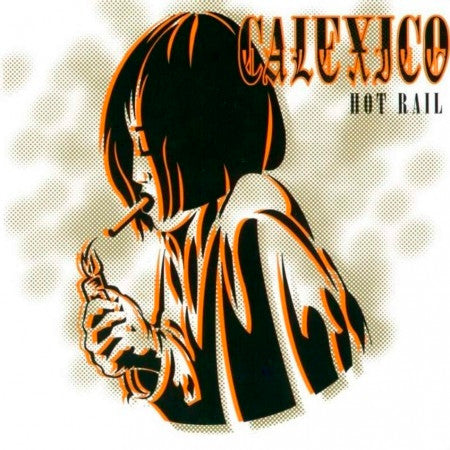 CALEXICO - HOT RAIL (CITY SLANG CLASSICS)