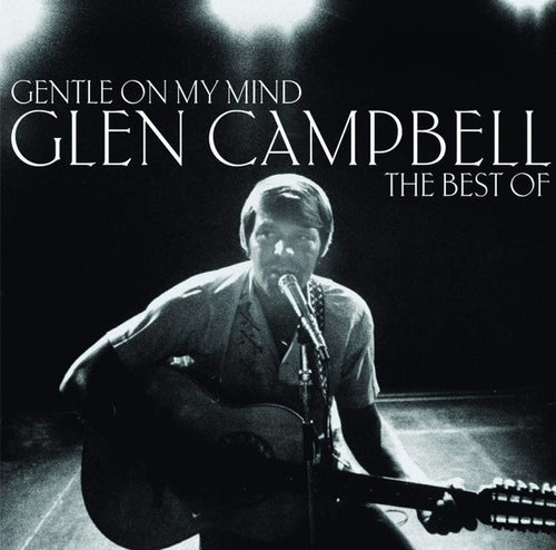 GLEN CAMPBELL - GENTLE ON MY MIND: The Best Of