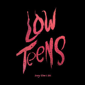 EVERY TIME I DIE - LOW TEENS [CD]