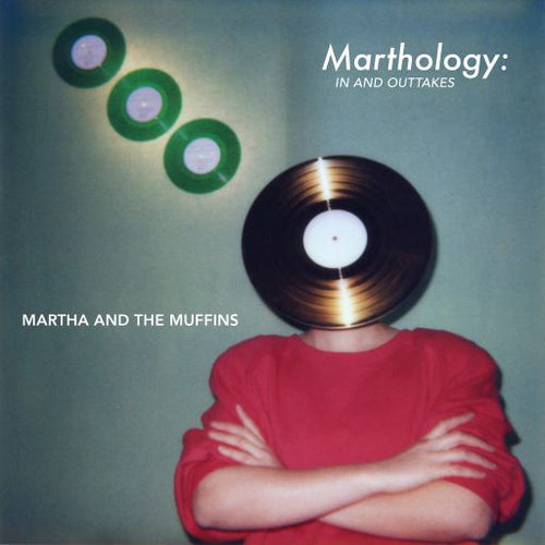 Martha And The Muffins - Marthology: The In And Outtakes