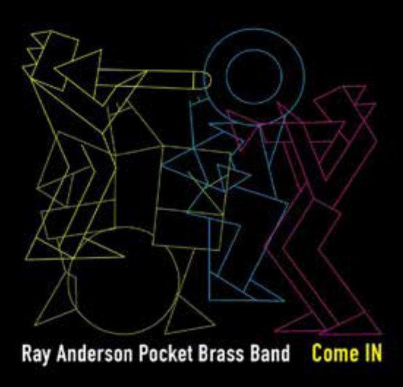 Ray Anderson Pocket Brass Band - Come IN