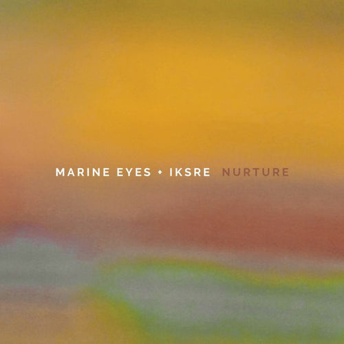 MARINE EYES / IKSRE - Nurture [Coloured Vinyl]