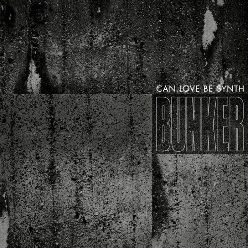 CAN LOVE BE SYNTH - Bunker