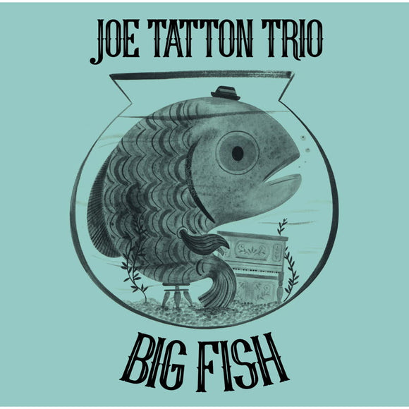 Joe Tatton Trio - Big Fish