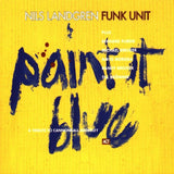 Nils Landgren Funk Unit - Paint it Blue