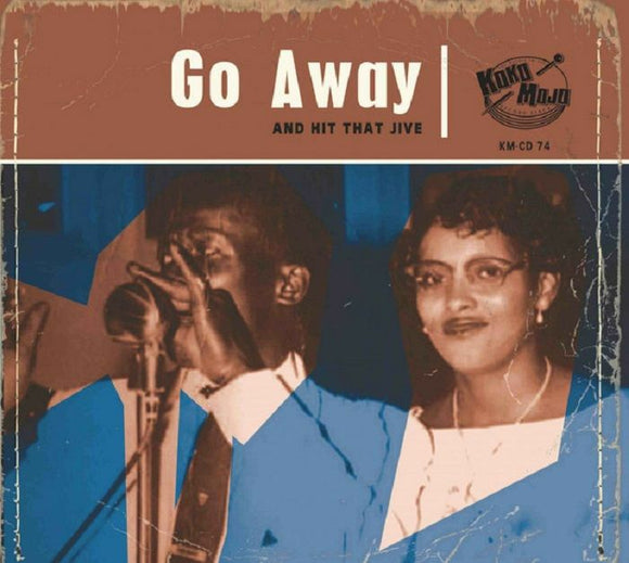 VARIOUS ARTISTS - GO AWAY: AND HIT THAT JIVE