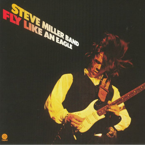 STEVE MILLER BAND - FLY LIKE AN EAGLE