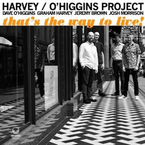 Harvey / O'Higgins Project - That's the Way to Live!