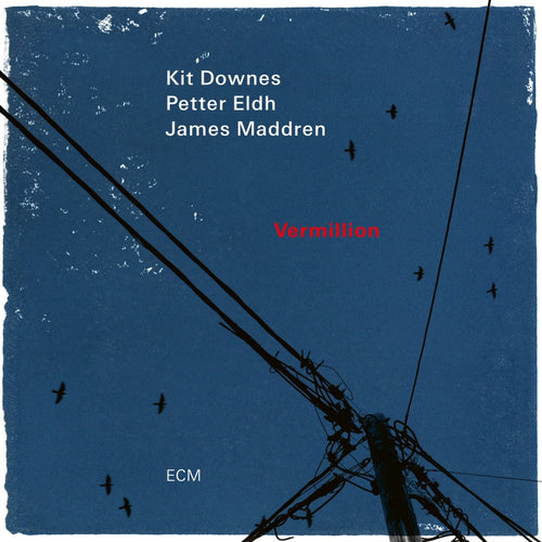 Kit Downes, Petter Eldh & James Maddren - Vermillion