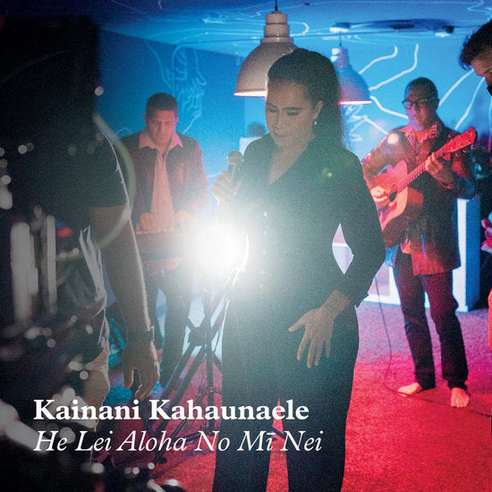 Kainani Kahaunaele - He Lai Aloha No Mi Nei